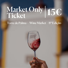 Load image into Gallery viewer, Market Only Ticket - Torre de Palma Wine Market - 8th Edition
